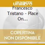Francesco Tristano - Place On Lafayette-Remixe cd musicale di Francesco Tristano