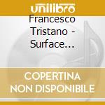 Francesco Tristano - Surface Tension cd musicale di Francesco Tristano
