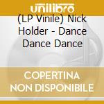(LP Vinile) Nick Holder - Dance Dance Dance vinile