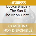 Booka Shade - The Sun & The Neon Light (Limited Edition) cd musicale di BOOKA SHADE