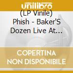 (LP Vinile) Phish - Baker'S Dozen Live At Madison Square Garden (6 Lp) lp vinile di Phish