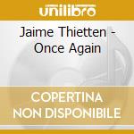 Jaime Thietten - Once Again cd
