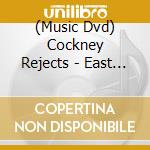 (Music Dvd) Cockney Rejects - East End Babylon: Story Of The Cockney Rejects cd musicale