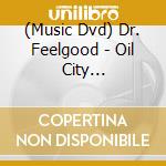(Music Dvd) Dr. Feelgood - Oil City Confidental (ntsc) cd