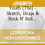 Youth (The) - Sketch, Drugs & Rock N' Roll (Cd+Dvd) cd musicale di Youth
