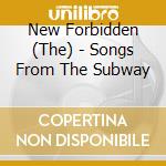 New Forbidden (The) - Songs From The Subway cd
