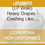 (LP Vinile) Heavy Drapes - Crashing Like Stars vinile