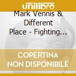 Mark Vennis & Different Place - Fighting On All Fronts