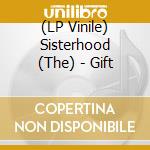 (LP Vinile) Sisterhood (The) - Gift vinile