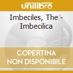 Imbeciles, The - Imbecilica cd