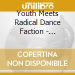 Youth Meets Radical Dance Faction - Welcome To The Edge cd