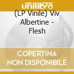 (LP Vinile) Viv Albertine - Flesh vinile