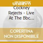 Cockney Rejects - Live At The Bbc The John Peel Sessions cd