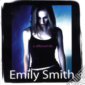 Emily Smith - A Different Life cd musicale di Emily Smith