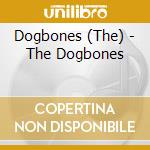 Dogbones (The) - The Dogbones cd