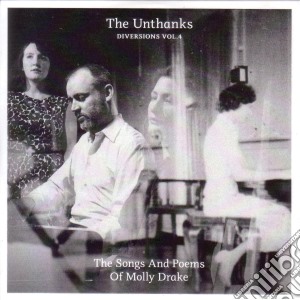 Unthanks (The) - Diversions Vol. 4: The Songs And Poems Of Molly Drake cd musicale di Unthanks, The