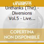 Unthanks (The) - Diversions Vol.5 - Live And Unaccompanied cd