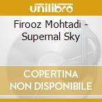 Firooz Mohtadi - Supernal Sky cd