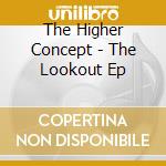 The Higher Concept - The Lookout Ep cd