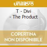 T - Divi - The Product cd