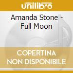 Amanda Stone - Full Moon cd