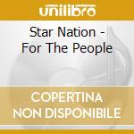Star Nation - For The People cd