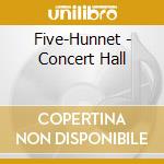 Five-Hunnet - Concert Hall cd