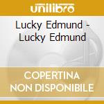 Lucky Edmund - Lucky Edmund cd