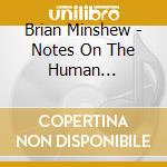 Brian Minshew - Notes On The Human Condition cd