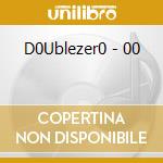 D0Ublezer0 - 00 cd