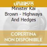 Minister Kai Brown - Highways And Hedges cd