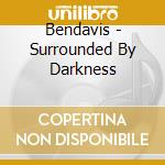 Bendavis - Surrounded By Darkness cd