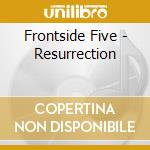 Frontside Five - Resurrection cd musicale di Frontside Five