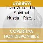 Livin Water The Spiritual Hustla - Rize The Lazarus Effect cd
