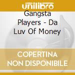 Gangsta Players - Da Luv Of Money cd