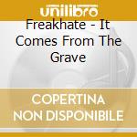 Freakhate - It Comes From The Grave cd