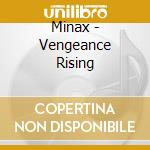 Minax - Vengeance Rising cd musicale di Minax