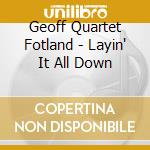 Geoff Quartet Fotland - Layin' It All Down