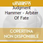 Judgment Hammer - Arbiter Of Fate cd
