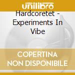 Hardcoretet - Experiments In Vibe cd