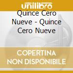 Quince Cero Nueve - Quince Cero Nueve cd