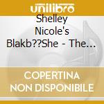 Shelley Nicole's Blakb??She - The Quick & Dirty Ep cd musicale di Shelley Nicole's Blakb??She