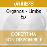 Organos - Limbs Ep cd musicale di Organos