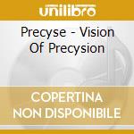 Precyse - Vision Of Precysion cd