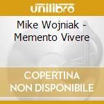 Mike Wojniak - Memento Vivere cd musicale di Mike Wojniak