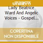 Lady Beatrice Ward And Angelic Voices - Gospel Experience cd