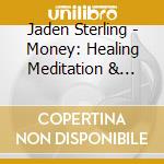 Jaden Sterling - Money: Healing Meditation & Affirmations