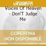 Voices Of Heaven - Don'T Judge Me cd musicale di Voices Of Heaven