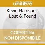 Kevin Harrison - Lost & Found cd musicale di Kevin Harrison