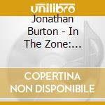 Jonathan Burton - In The Zone: Southern Soul Style 1 cd musicale di Jonathan Burton